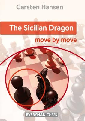 Sicilian Dragon: Move by Move, The by Hansen, Carsten