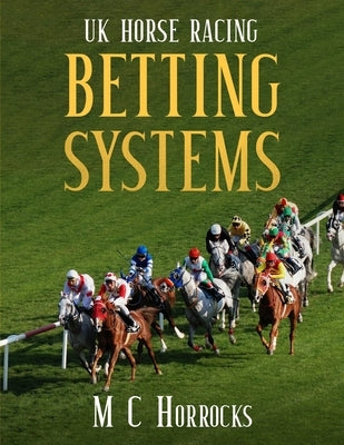 UK Horse Racing Betting Systems by Horrocks, Mark