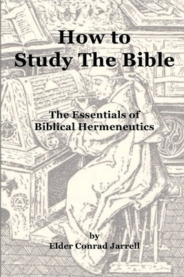 How to Study The Bible by Jarrell, Elder Conrad