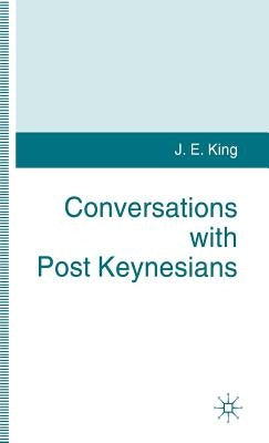 Conversations with Post Keynesians by King, J.