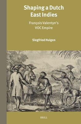 Shaping a Dutch East Indies by Huigen, Siegfried