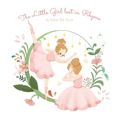 The Little Girl Lost in Rhyme: A Captivating Illustrated Book of Poetry for Inspiring Creativity in Kids and Adults by House, Sabine Ruh