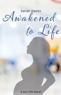 Awakened to Life by Hanks, Sarah
