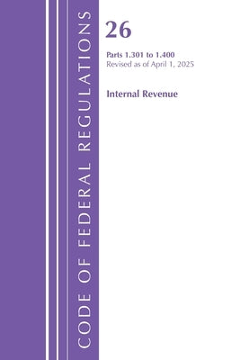 Code of Federal Regulations, Title 26 Internal REV 1.301-1.400, Revised as of April 1, 2025 by Office of the Federal Register (U S )