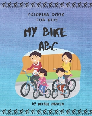 Coloring Book for Kids - My Bike ABC: ABC I Love You - Alphabet Coloring Books for Children and Toddlers Series by Marten, Natalie