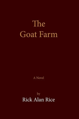 The Goat Farm by Rice, Rick Alan