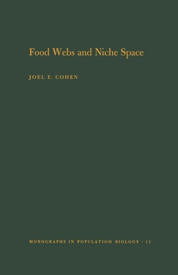 Food Webs and Niche Space. (Mpb-11), Volume 11 by Cohen, Joel E.