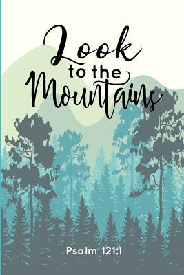 Look to the Mountains: Psalm 121:1 by Soulperfect Books
