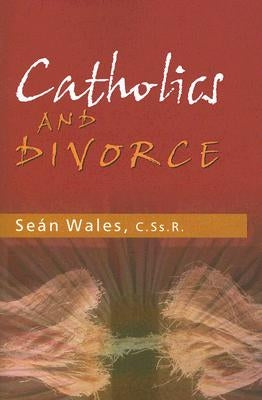 Catholics and Divorce by Wales, Sean