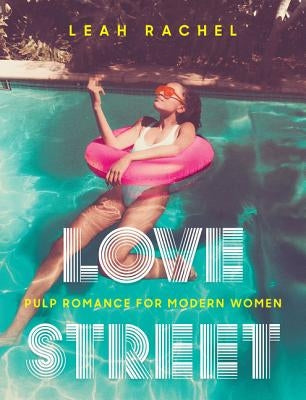 Love Street: Pulp Romance for Modern Women by Rachel, Leah