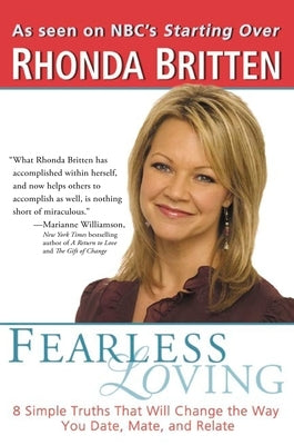 Fearless Loving: 8 Simple Truths That Will Change the Way You Date, Mate, and Relate by Britten, Rhonda