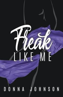 Freak Like Me by Johnson, Donna
