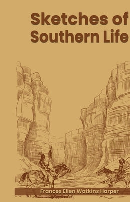 Sketches of Southern life by Harper, Frances Ellen Watkins