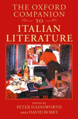 The Oxford Companion to Italian Literature by Hainsworth, Peter
