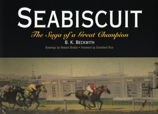 Seabiscuit: The Saga of a Great Champion by Beckwith, B. K.