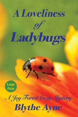A Loveliness of Ladybugs: A Joy Forest Cozy Mystery by Ayne, Blythe