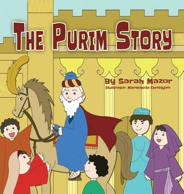 The Purim Story: The Story of Queen Esther and Mordechai the Righteous by Mazor, Sarah