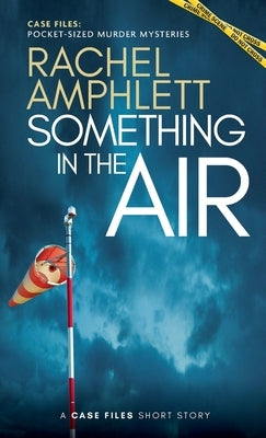 Something in the Air: A short crime fiction story by Amphlett, Rachel