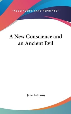A New Conscience and an Ancient Evil by Addams, Jane