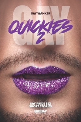 Gay Quickies 2: Gay Pride Sex Short Stories by Wanker, Gay