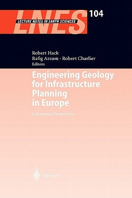 Engineering Geology for Infrastructure Planning in Europe: A European Perspective by Hack, Robert
