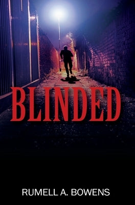 Blinded by Bowens, Rumell A.