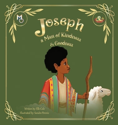 Joseph: A Man of Kindness and Goodness by Cole, Elle