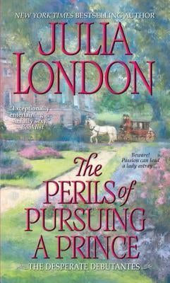 The Perils of Pursuing a Prince by London, Julia