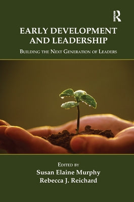 Early Development and Leadership: Building the Next Generation of Leaders by Murphy, Susan E.