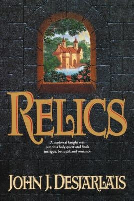 The Relics by Desjarlais, John