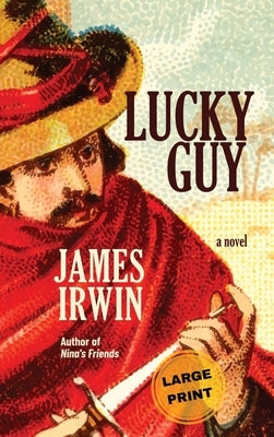 Lucky Guy (Large Print Edition) by Irwin, James R.