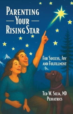 Parenting Your Rising Star by Sieja, Ted W.