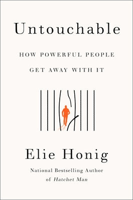 Untouchable: How Powerful People Get Away with It by Honig, Elie