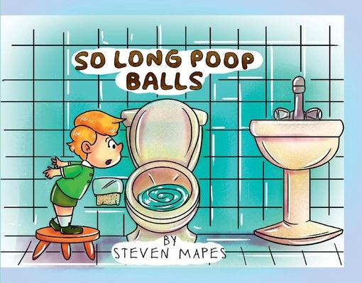 So Long Poop Balls by Mapes, Steven