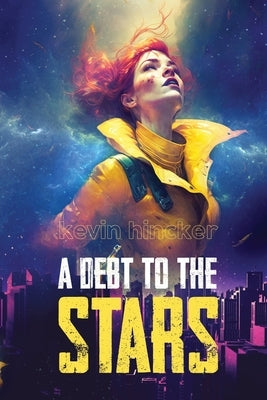 A Debt to the Stars: A Story of the Metaspacial Blockchain by Hincker, Kevin