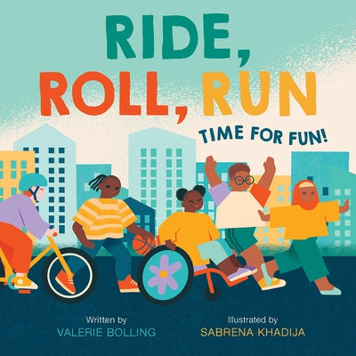 Ride, Roll, Run: Time for Fun! by Bolling, Valerie