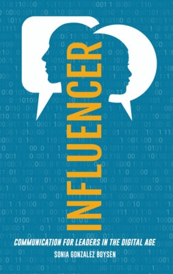 Influencer: Communication for Leaders in the Digital Age by González Boysen, Sonia
