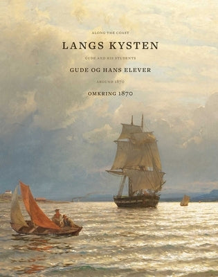Along the Coast: Gude and His Students Around 1870 by Ohlsen, Nils
