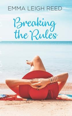 Breaking the Rules by Reed, Emma Leigh