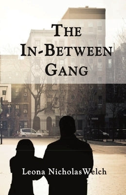 The In-Between Gang by Welch, Leona Nicholas