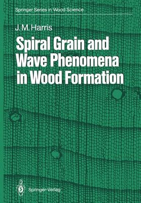 Spiral Grain and Wave Phenomena in Wood Formation by Harris, John M.