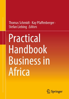 Practical Handbook Business in Africa by Schmidt, Thomas