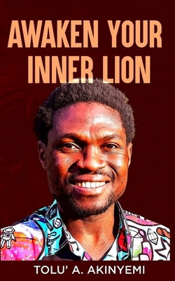 Awaken Your Inner Lion by Akinyemi, Tolu' a.