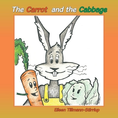 The Carrot and the Cabbage by Tillmann-Stirriup, Eileen