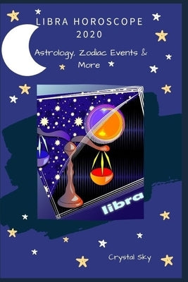 Libra Horoscope 2020: Astrology, Zodiac Events & More by Sky, Crystal