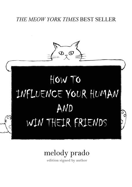 How to influence your human and win their friends by Prado, Melody