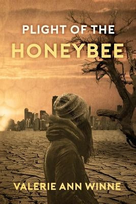 Plight of the Honeybee by Winne, Valerie Ann