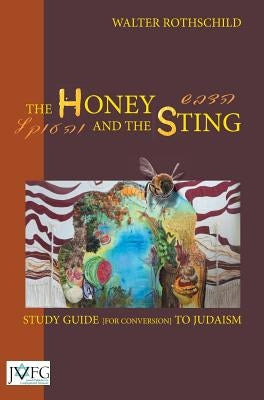 The Honey and the Sting: Study Guide for Conversion to Judaism by Rothschild, Walter