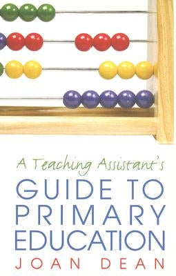 A Teaching Assistant's Guide to Primary Education by Dean, Joan