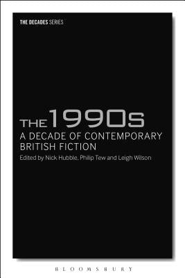 The 1990s: A Decade of Contemporary British Fiction by Hubble, Nick